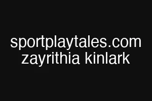 sportplaytales.com zayrithia kinlark